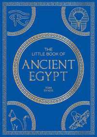 The Little Book of Ancient Egypt : A Pocket Guide to an Epic Civilization, Including Key Events, People, Trivia and More