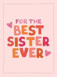 For the Best Sister Ever : The Perfect Gift to Give to Your Favorite Sibling