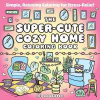 The Super-Cute Cozy Home Coloring Book : Simple, Relaxing Coloring for Stress-Relief