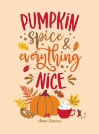 Pumpkin Spice and Everything Nice : Warming Affirmations and Fall Activities to Celebrate the Cozy Season