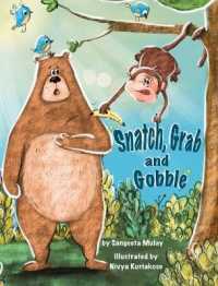 Snatch, Grab and Gobble : A book about greed, friendship and the joy of sharing