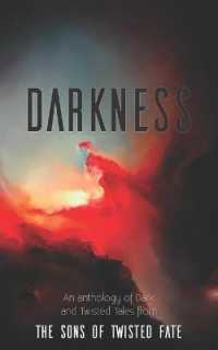 Darkness : An anthology of Dark and Twisted Tales from the Sons of Twisted Fate