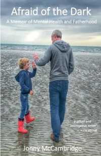 Afraid of the Dark : A Memoir of Mental Health and Fatherhood