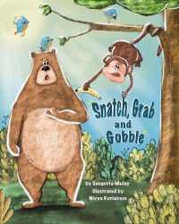 Snatch, Grab and Gobble : A book about greed, friendship and the joy of sharing