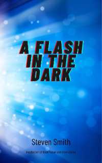 A Flash in the Dark : A collection of flash fiction and short stories