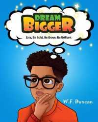 Dream Bigger : Ezra, Be Bold, Be Brave, Be Brilliant (Dream Bigger)