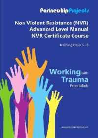 Non Violent Resistance Advanced Level Manual NVR Certificate Course Training Days 5-8 : Working with Trauma