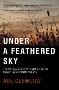 UNDER a FEATHERED SKY : THE UNTOLD STORY OF NATO'S ROLE IN NEWLY INDEPENDENT KOSOVO