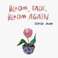 BLOOM, FADE, BLOOM AGAIN