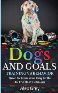 DOGS AND GOALS TRAINING VS BEHAVIOR : HOW TO TRAIN YOUR DOG TO BE ON THE BEST BEHAVIOR