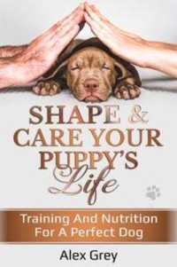SHAPE & CARE YOUR PUPPY'S LIFE : TRAINING AND NUTRITION FOR a PERFECT DOG