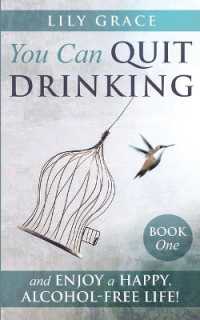 You Can Quit Drinking... and Enjoy a Happy, Alcohol-Free Life! : Book 1