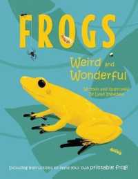 Frogs : Weird and Wonderful