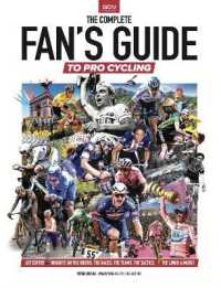 The Complete Fans Guide to Pro Cycling : Get Expert Insights on the Riders, the Races, the Teams, the Tactics, the Lingo & More!