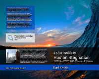 Human Stagnation : 1920 to 2020 100 years of stasis (A short guide to)