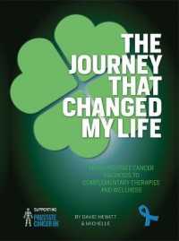 The Journey That Changed My Life : From Prostate Cancer Diagnosis to Complementary Therapies and Wellness