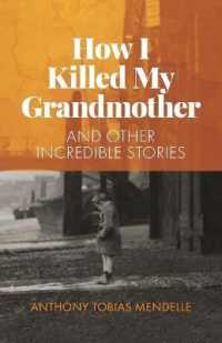How I killed my grandmother : and other incredible stories