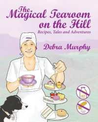 The Magical Tearoom on the Hill : Recipes, Tales and Adventures