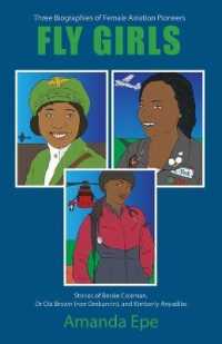 FLY GIRLS: Three Biographies of Female Aviation Pioneers : Stories of Bessie Coleman, Dr Ola Brown (nee Orekunrin), and Kimberly Anyadike