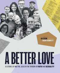 A Better Love : 18 stories of meeting Jesus in the tension of faith and sexuality