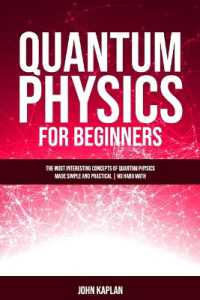 Quantum Physics for Beginners : The Most Interesting Concepts of Quantum Physics Made Simple and Practical - No Hard Math