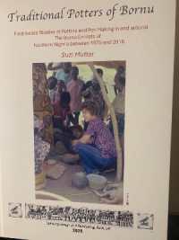Traditional Potters of Bornu : Field-based Studies of Potters and Pot-Making in and around the Bornu Emirate of Northern Nigeria between 1975 and 2016 (My Field-based Studies of Potters and Pot-making in Three Emirates of Northern Nigeria between 197