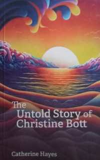 The Untold Story of Christine Bott : The Conspiracy to Flood the World with LSD (Christine)