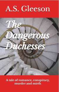 The Dangerous Duchesses : A tale of romance, conspiracy, murder and mirth