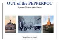 OUT of the PEPPERPOT : A personal history of Godalming
