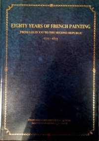 Eighty Years of French Painting 1775-1855 : From Louis XVI to the Second Republic