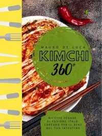 Kimchi 360 Degrees : Ricette vegane di fusione Italo-Coreano per il bene del tuo intestino