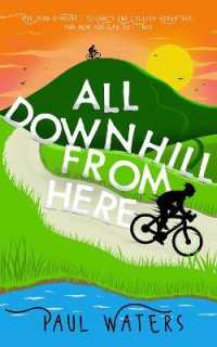 All Downhill from Here : Our John o' Groats to Land's End Cycling Adventure, and How You Can Do It Too