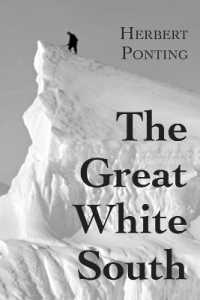 The Great White South, or with Scott in the Antarctic : Being an account of experiences with Captain Scott's South Pole Expedition and of the nature life of the Antarctic