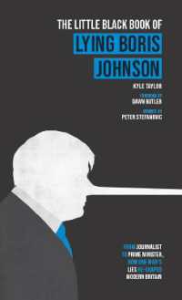 The Little Black Book of Lying Boris Johnson : From Journalist, to Prime Minister, How One Man's Lies Re-shaped Modern Britain (The Little Black Book of)