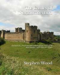 The Castles of Northumberland : the histories, locations and contemporary settings of Northumberland's historic castles