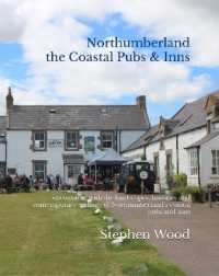 Northumberland the Coastal Pubs & Inns : encounters with the landscapes, histories and contemporary settings of Northumberland's coastal pubs and inns