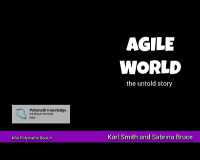 Agile World : The untold story (A short guide to)