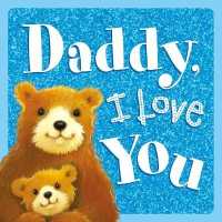 Daddy, I Love You : Sparkly Story Board Book （Board Book）