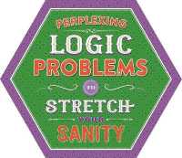Perplexing Logic Problems to Stretch Your Sanity : Puzzle Pad with Tear-Off Pages
