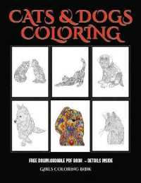Girls Coloring Book (Cats and Dogs) : Advanced coloring (colouring) books for adults with 44 coloring pages: Cats and Dogs (Adult colouring (coloring) books) (Girls Coloring Book)