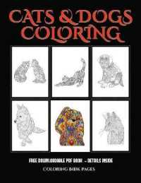 Coloring Book Pages (Cats and Dogs) : Advanced coloring (colouring) books for adults with 44 coloring pages: Cats and Dogs (Adult colouring (coloring) books) (Coloring Book Pages)