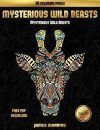 Mysterious Wild Beasts Pictures to Color : A wild beasts coloring book with 30 coloring pages for relaxed and stress free coloring. This book can be downloaded as a PDF and printed off to color individual pages. (Mysterious Wild Beasts Pictures to Co