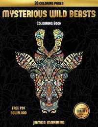 Colouring Books (Mysterious Wild Beasts) : A wild beasts coloring book with 30 coloring pages for relaxed and stress free coloring. This book can be downloaded as a PDF and printed off to color individual pages. (Colouring Books)