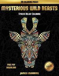 Stress Relief Coloring (Mysterious Wild Beasts) : A wild beasts coloring book with 30 coloring pages for relaxed and stress free coloring. This book can be downloaded as a PDF and printed off to color individual pages. (Stress Relief Coloring)