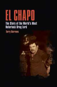 El Chapo : The Story of the World's Most Notorious Drug Lord (True Crime Casefiles)