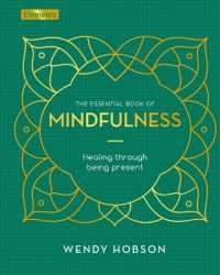 The Essential Book of Mindfulness : Healing through Being Present (Elements)