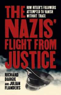 The Nazis' Flight from Justice : How Hitler's Followers Attempted to Vanish without Trace (Sirius Military History)