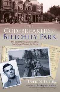 The Codebreakers of Bletchley Park : The Secret Intelligence Station That Helped Defeat the Nazis