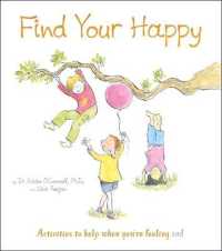 Find Your Happy : Activities to Help When You're Feeling Sad (Thoughts and Feelings)