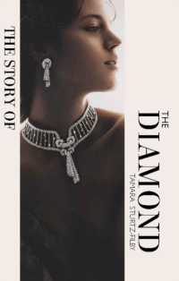 The Story of the Diamond : Timeless. Elegant. Iconic.